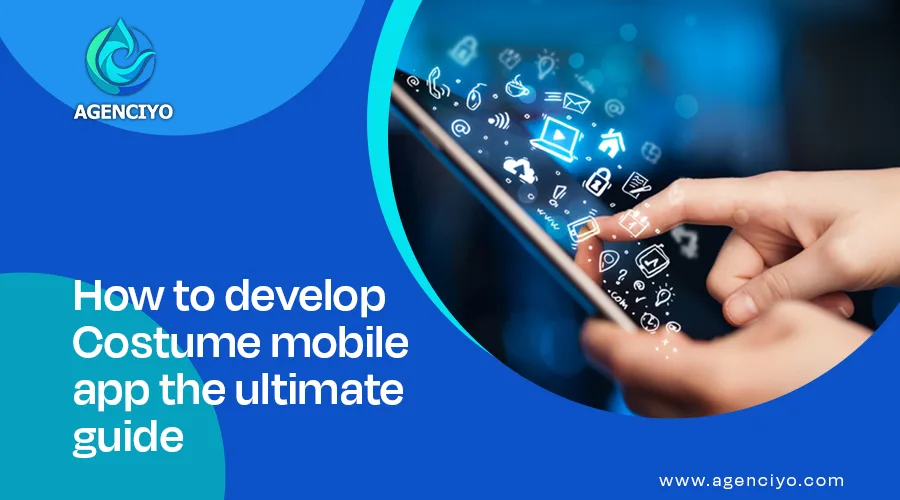How to develop Custom mobile app the ultimate guide