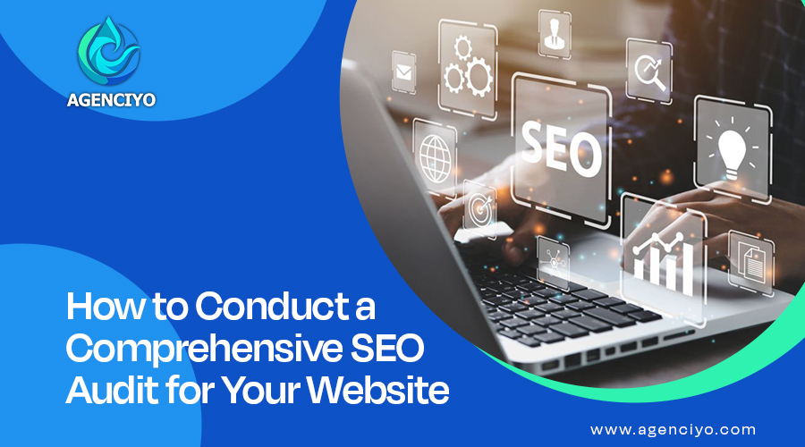 How to Conduct a Comprehensive SEO Audit for Your Website