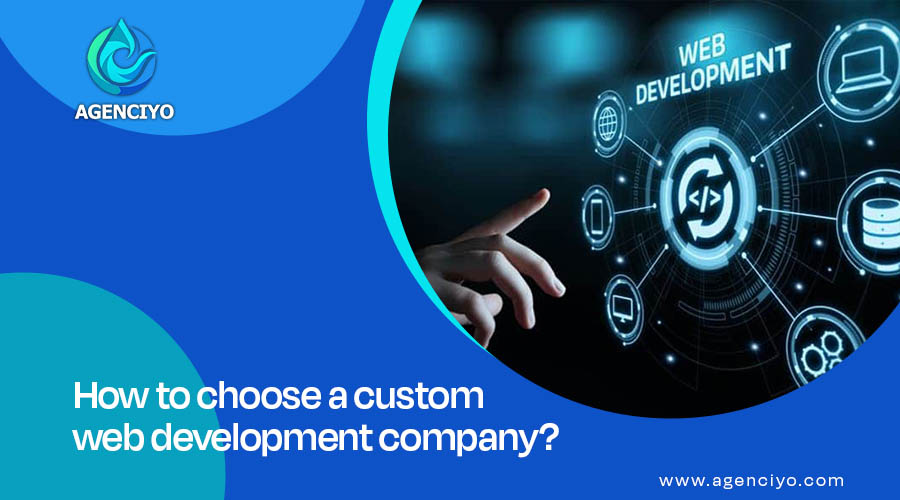 How to choose a custom web development company?